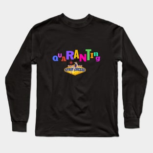 QuaRANTing with Stripchezze Long Sleeve T-Shirt